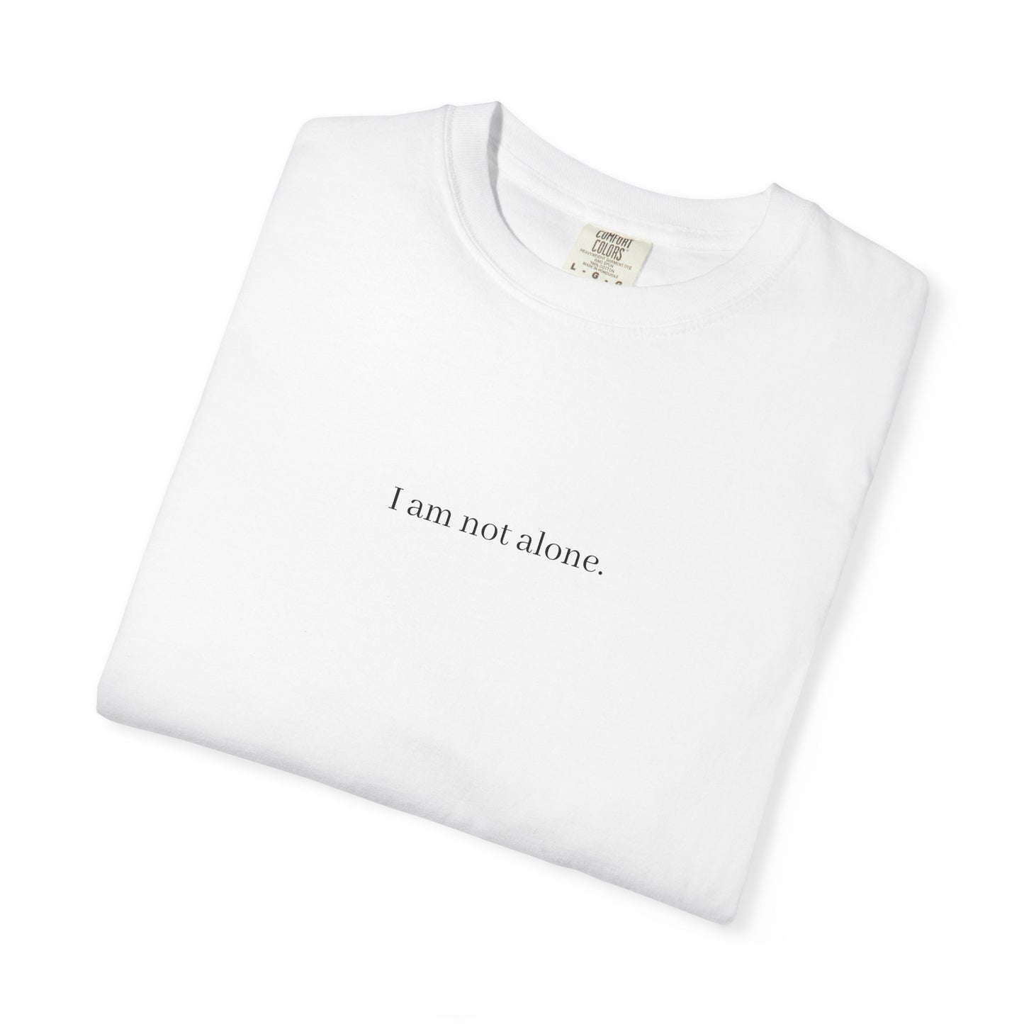 "I am not alone." T-shirt Design